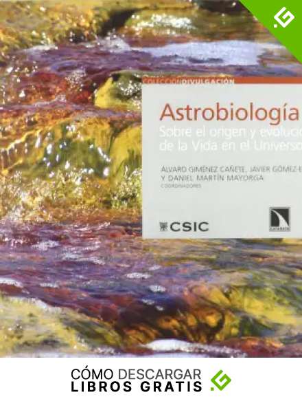 Astrobiolog&iacute;a: Sobre el origen y evoluci&oacute;n de la vida en el universo: Sobre el origen y la Vida en el Universo (Divulgaci&oacute;n)