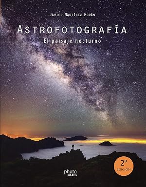 Astrofotograf&iacute;a. El paisaje nocturno (PHOTOCLUB)