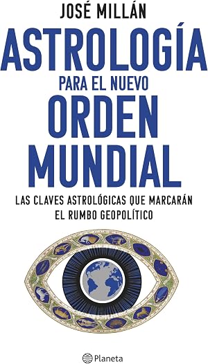 Astrolog&iacute;a para el nuevo orden mundial: Las claves astrol&oacute;gicas que marcar&aacute;n el rumbo geopol&iacute;tico (No Ficci&oacute;n)