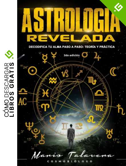 ASTROLOGIA REVELADA: DECODIFICA TU ALMA PASO A PASO: TEOR&Iacute;A Y PR&Aacute;CTICA