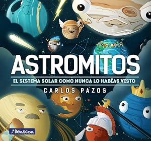 Astromitos: El Sistema Solar como nunca antes lo hab&iacute;as visto (Juega y aprende)