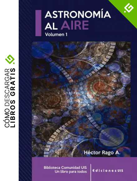 Astronom&iacute;a al aire I (Biblioteca Comunidad UIS. Un libro para todos)