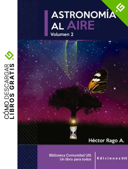 Astronom&iacute;a al aire II (Biblioteca Comunidad UIS. Un libro para todos)