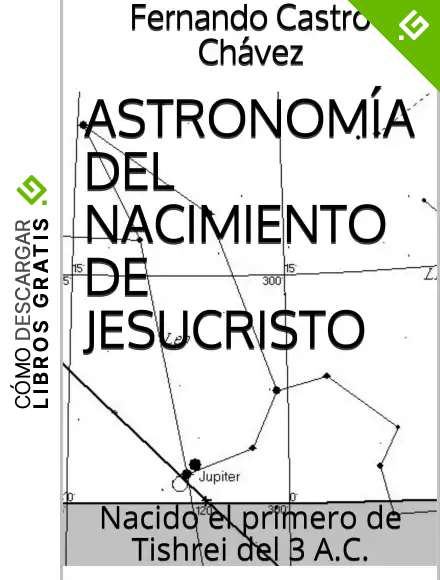 Astronom&iacute;a del nacimiento de Jesucristo: Nacido el primero de Tishrei del 3 A.C.