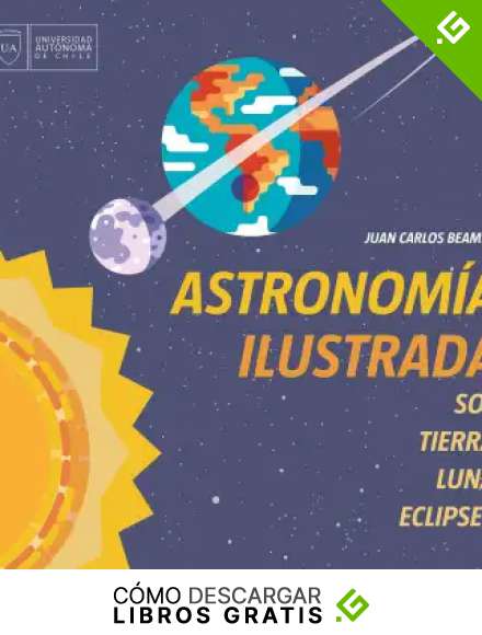 Astronom&iacute;a ilustrada. : Sol &middot; Tierra &middot; Luna &middot; Eclipses