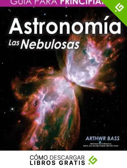 Astronom&iacute;a. Las Nebulosas. Gu&iacute;a para principiantes