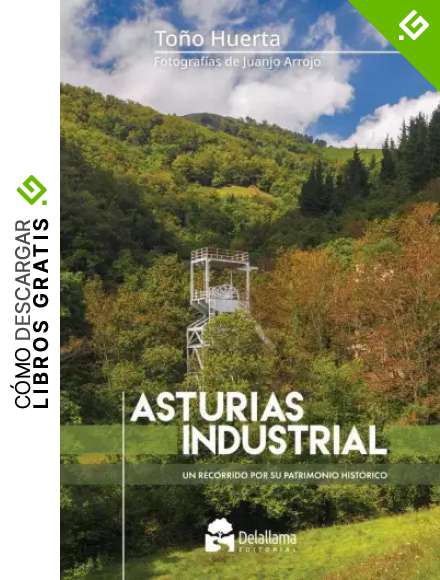 Asturias Industrial: Un recorrido por su patrimonio hist&oacute;rico