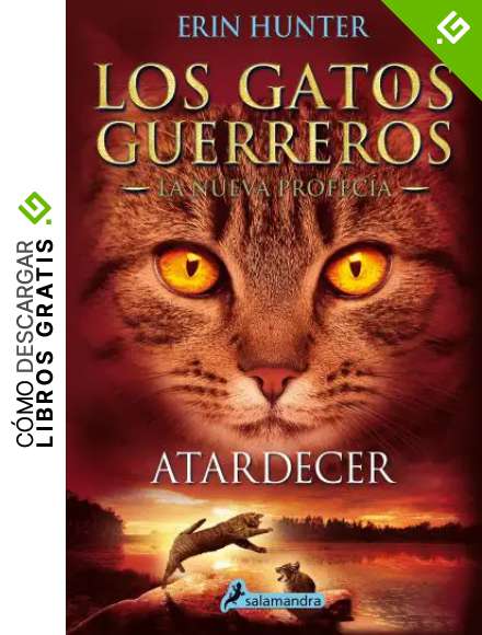 ATARDECER (Gatos: La nueva profec&iacute;a VI): Los gatos guerreros - La nueva profec&iacute;a VI: 6