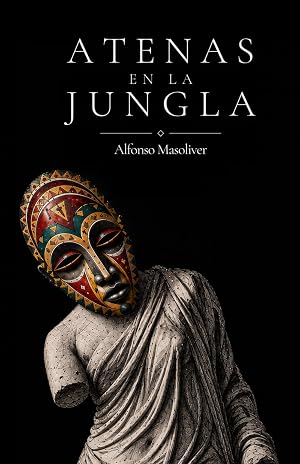 Atenas en la jungla: Cr&oacute;nicas de un corresponsal en &Aacute;frica