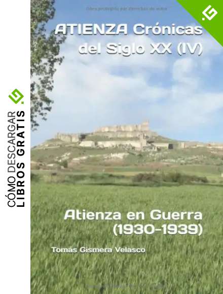 ATIENZA Cr&oacute;nicas del Siglo XX (IV): Atienza en Guerra (1930-1939)