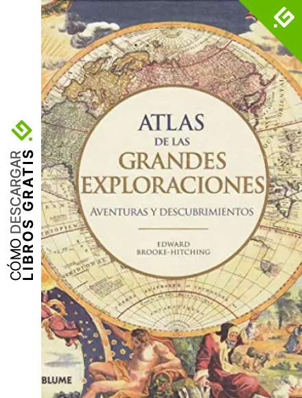 Atlas De Las Grandes Exploraciones: Aventuras y descubrimientos