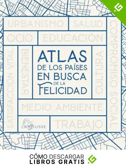 Atlas de los pa&iacute;ses en busca de la felicidad (LAROUSSE - Libros Ilustrados/ Pr&aacute;cticos - Arte y cultura)
