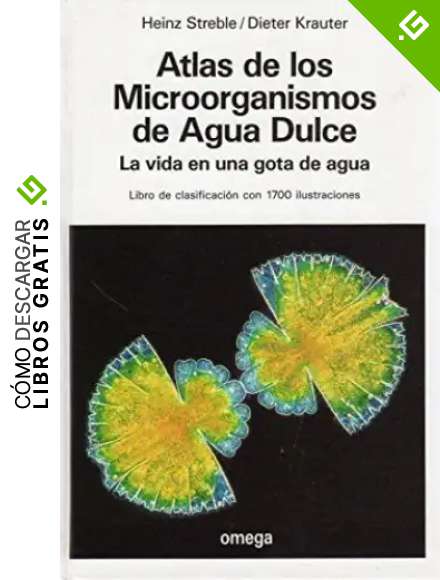 ATLAS DE MICROORGANISMOS DE AGUA DULCE (MICROBIOLOGIA Y VIROLOGIA)