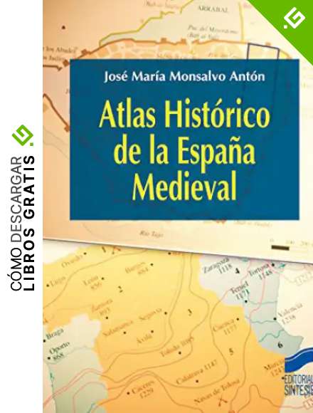 Atlas Hist&oacute;rico de la Espa&ntilde;a Medieval (Atlas hist&oacute;ricos n&ordm; 13)