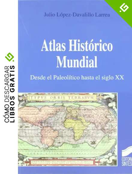 Atlas hist&oacute;rico mundial. Desde el paleol&iacute;tico hasta el siglo XX