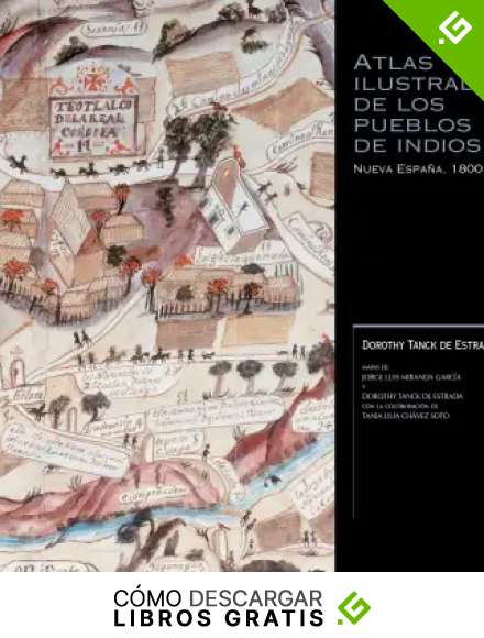 Atlas ilustrado de los pueblos de indios, Nueva Espa&ntilde;a, 1800