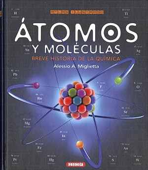 &Aacute;tomos y mol&eacute;culas. Breve historia de la qu&iacute;mica (Atlas Ilustrado)