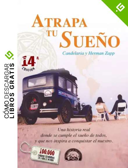 Atrapa Tu Sue&ntilde;o: Una historia real donde se cumple el sue&ntilde;o de todos, y que nos inspira a conquistar el nuestro.: 1 (Viaje Familia Zapp)