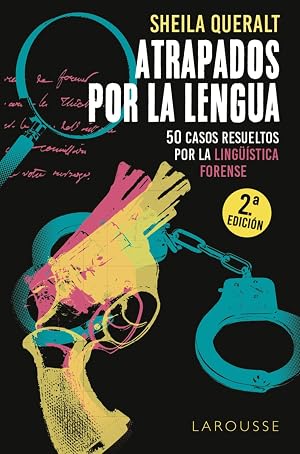 Atrapados por la lengua: 50 casos resueltos por la Ling&uuml;&iacute;stica Forense (LAROUSSE - Libros Ilustrados/ Pr&aacute;cticos - Arte y cultura)