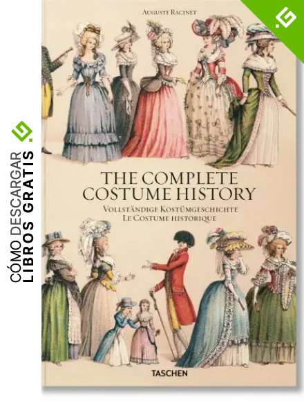 Auguste Racinet. Complete Costume History: Du monde antique au XIXe si&egrave;cle, les planches compl&egrave;tes en couleurs (For Poor)
