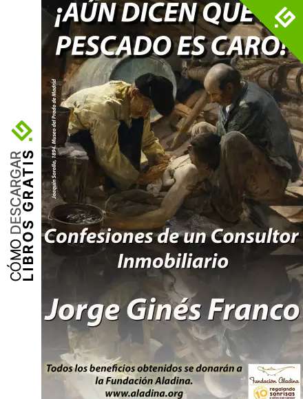 ! A&Uacute;N DICEN QUE EL PESCADO ES CARO!: CONFESIONES DE UN CONSULTOR INMOBILIARIO