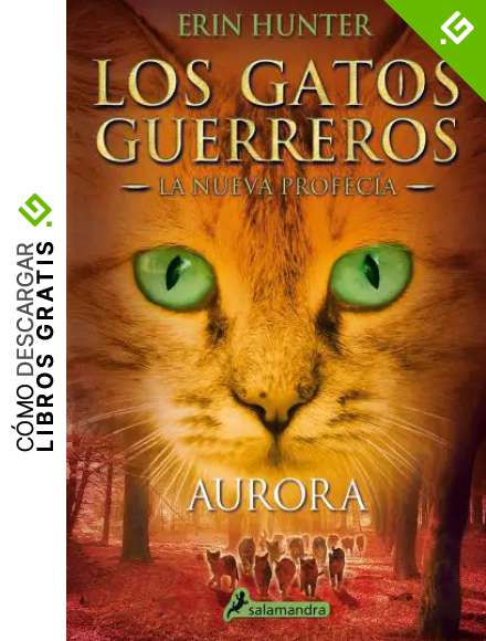 AURORA (S) (Gatos: La nueva profec&iacute;a III): .: 3 (Los Gatos Guerreros | La Nueva Profec&iacute;a)