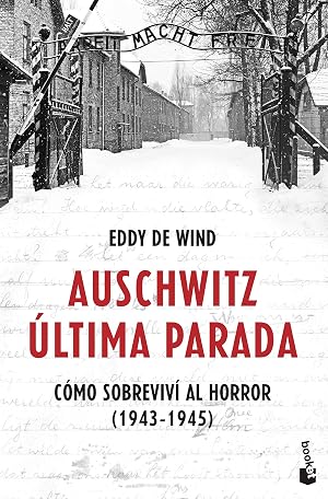 Auschwitz: &uacute;ltima parada: C&oacute;mo sobreviv&iacute; al horror (1943-1945) (Divulgaci&oacute;n)