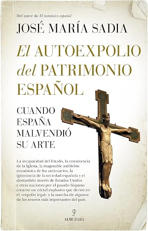 Autoexpolio del patrimonio espa&ntilde;ol, El: Cuando Espa&ntilde;a malvendi&oacute; su arte (Arte y patrimonio)