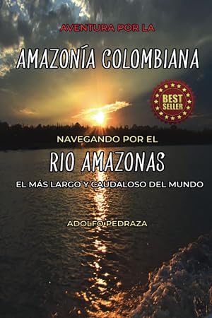 Aventura por la amazon&iacute;a colombiana: Navegando por el R&iacute;o Amazonas, El m&aacute;s largo y caudaloso del mundo