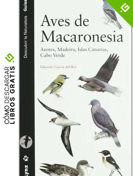 Aves de Macaronesia: Azores, Madeira, Islas Canarias, Cabo Verde (Descubrir la Naturaleza)