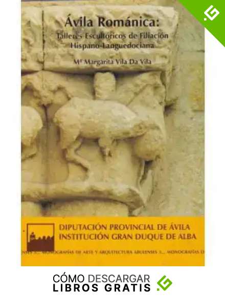 &Aacute;vila rom&aacute;nica: talleres escult&oacute;ricos de filiaci&oacute;n hispano-languedociana (Serie general)