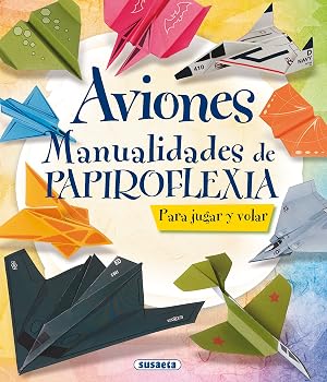 Aviones. Manualidades de papiroflexia (100 manualidades)