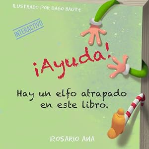 &iexcl;Ayuda! Hay un elfo atrapado en este libro.: Libro infantil interactivo y divertido para reirte con ni&ntilde;os y ni&ntilde;as de 3, 4, 5 y 6 a&ntilde;os.