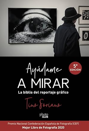 Ay&uacute;dame a mirar. La biblia del reportaje gr&aacute;fico (PHOTOCLUB)