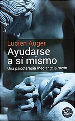 Ayudarse a si mismo. (1) Psicoterapia mediante Razon: Una psicoterapia mediante la raz&oacute;n: 23 (Proyecto)