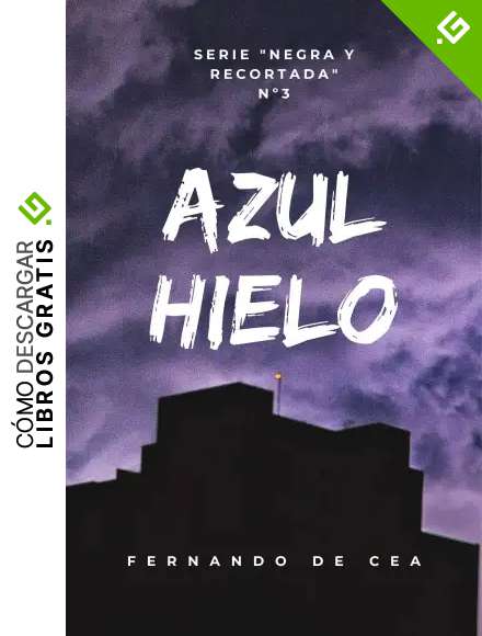 Azul Hielo: una novela negra donde el suspense reina desde el principio hasta el final (Negra y recortada n&ordm; 3)