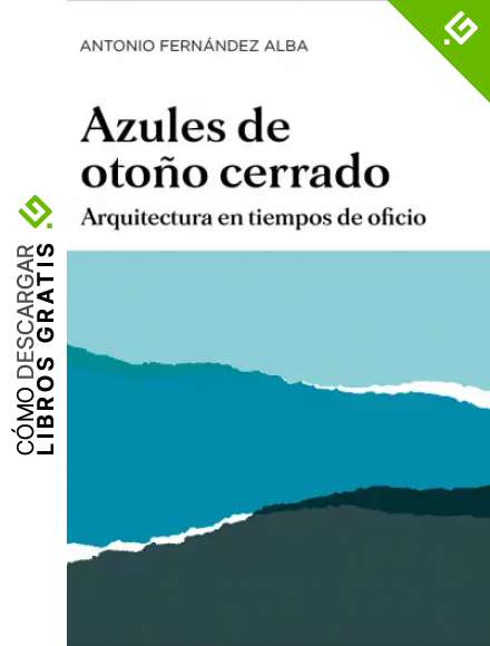 AZULES DE OTO&Ntilde;O CERRADO: Arquitectura en tiempos de oficio