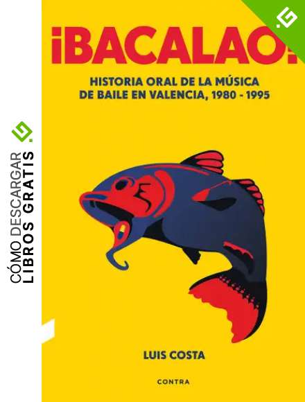 &iexcl;Bacalao!: Historia oral de la m&uacute;sica de baile en Valencia, 1980-1995