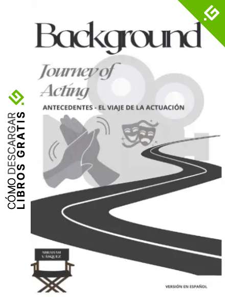 Background - Journey of Acting: ANTECEDENTES - EL VIAJE DE LA ACTUACI&Oacute;N: 1 (BACKGROUND - ANTECEDENTES)