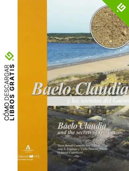 Baelo Claudia y Los Secretos Del Garum. Atunes, Ballenas, Sardinas y otros recursos marinos En La Cadena Operativa Hali&eacute;utica Romana. Baelo Claudia An