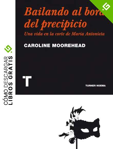 Bailando al borde del precipicio: Una vida en la corte de Mar&iacute;a Antonieta (Noema)
