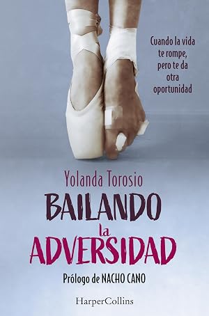 Bailando la adversidad. Cuando la vida te rompe, pero te da otra oportunidad (HarperCollins)