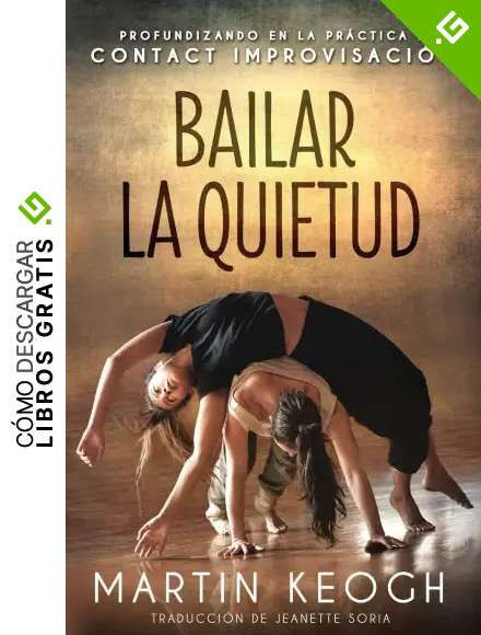 Bailar la quietud: Profundizando en la pr&aacute;ctica de Contact Improvisaci&oacute;n