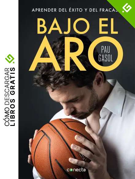 Bajo el aro: Aprender del &eacute;xito y del fracaso (Conecta)