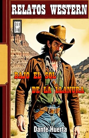 Bajo el Sol de la Llanura: Relatos Western: Relatos Western