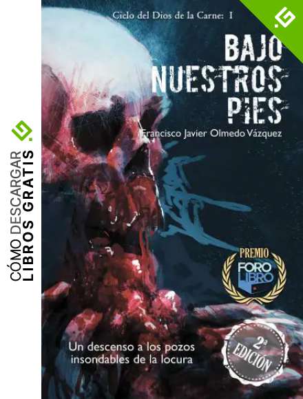 BAJO NUESTROS PIES: Un descenso a los pozos insondables de la locura (CICLO DEL DIOS DE LA CARNE)