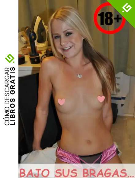 Bajo sus bragas (Fotos de chicas calientes n&ordm; 5)
