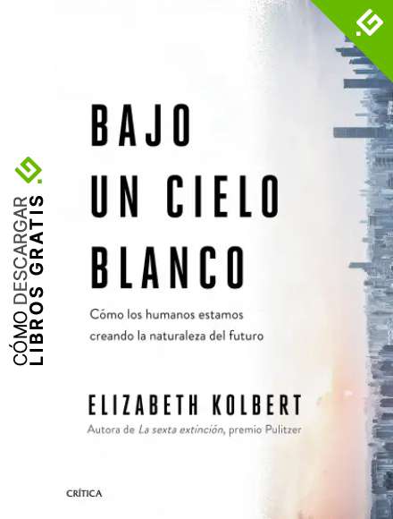 Bajo un cielo blanco: C&oacute;mo los humanos estamos creando la naturaleza del futuro (Drakontos)