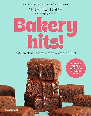 Bakery hits!: Brownies, tartas, bizcochos y mucho m&aacute;s (No ficci&oacute;n)