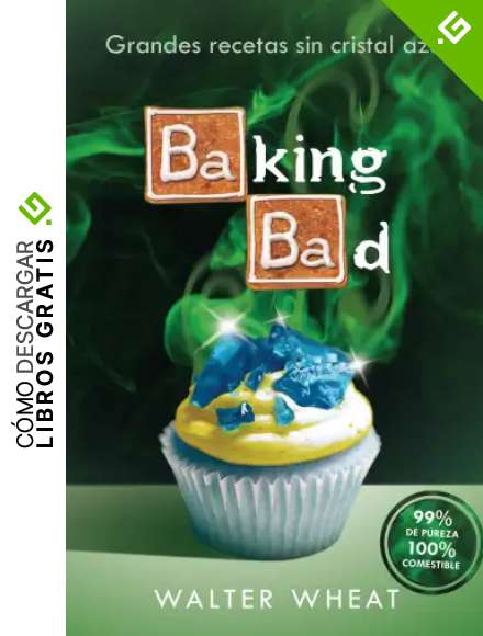 Baking bad: Grandes recetas sin cristal azul